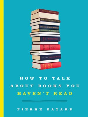 cover image of How to Talk About Books You Haven't Read